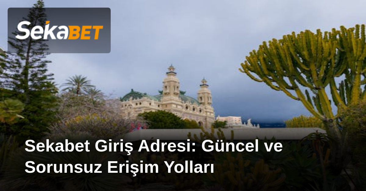 Sekabet Giriş Adresi: Güncel ve Sorunsuz Erişim Yolları